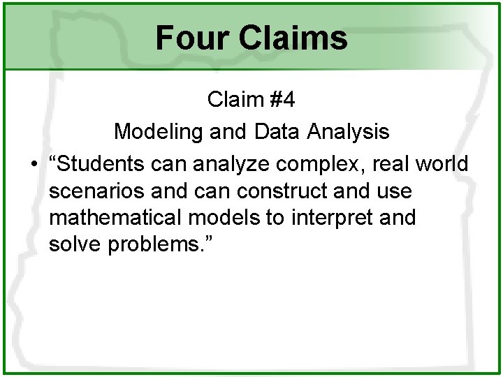 Four Claims Claim #4 Modeling and Data Analysis • “Students can analyze complex, real