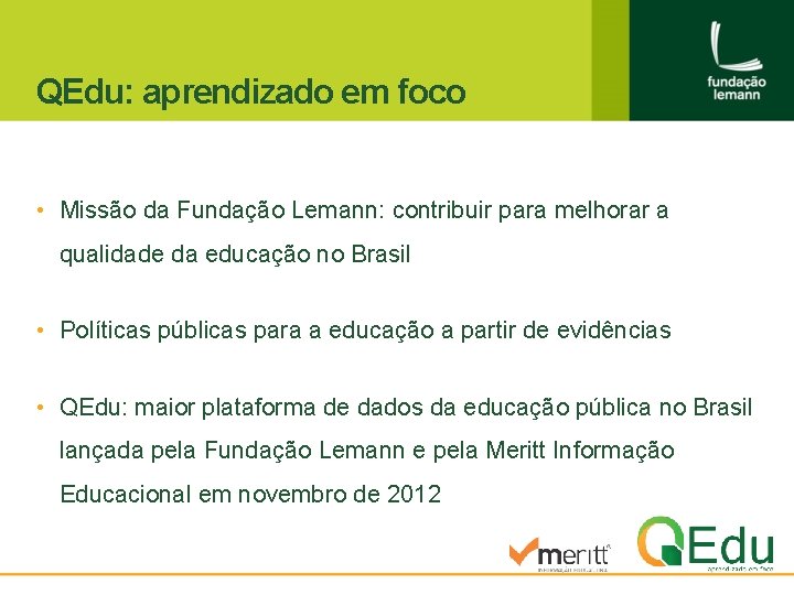 QEdu: aprendizado em foco • Missão da Fundação Lemann: contribuir para melhorar a qualidade
