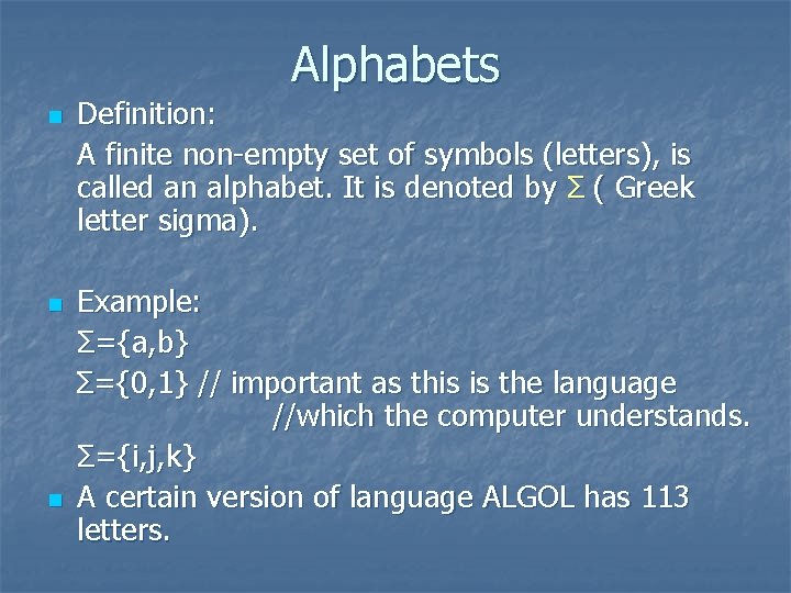Alphabets n n n Definition: A finite non-empty set of symbols (letters), is called