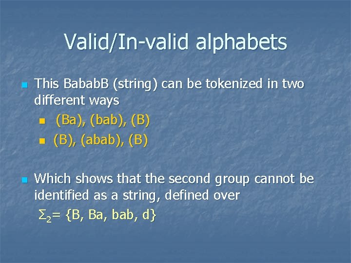 Valid/In-valid alphabets n n This Babab. B (string) can be tokenized in two different