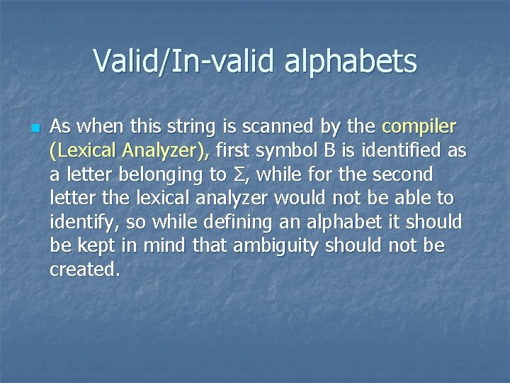 Valid/In-valid alphabets n As when this string is scanned by the compiler (Lexical Analyzer),