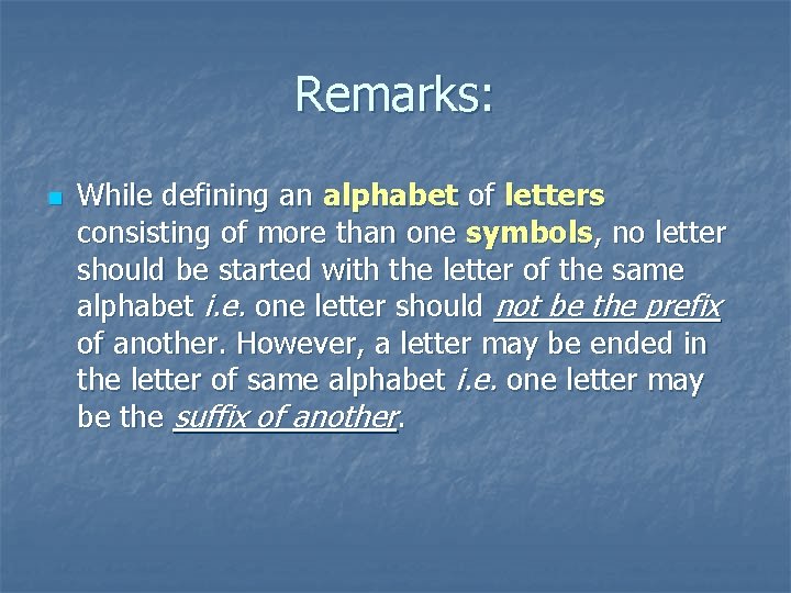 Remarks: n While defining an alphabet of letters consisting of more than one symbols,