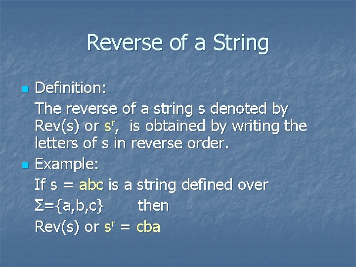 Reverse of a String n n Definition: The reverse of a string s denoted