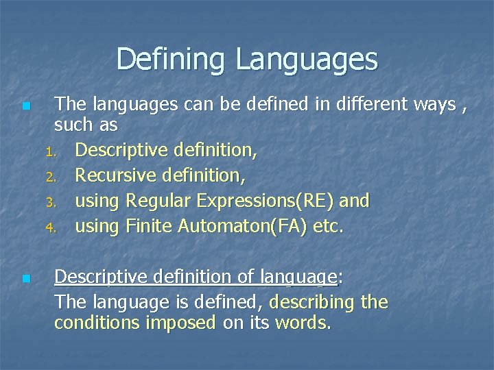 Defining Languages n n The languages can be defined in different ways , such