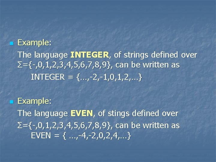 n n Example: The language INTEGER, of strings defined over Σ={-, 0, 1, 2,