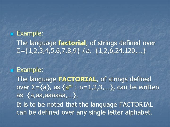 n n Example: The language factorial, of strings defined over Σ={1, 2, 3, 4,