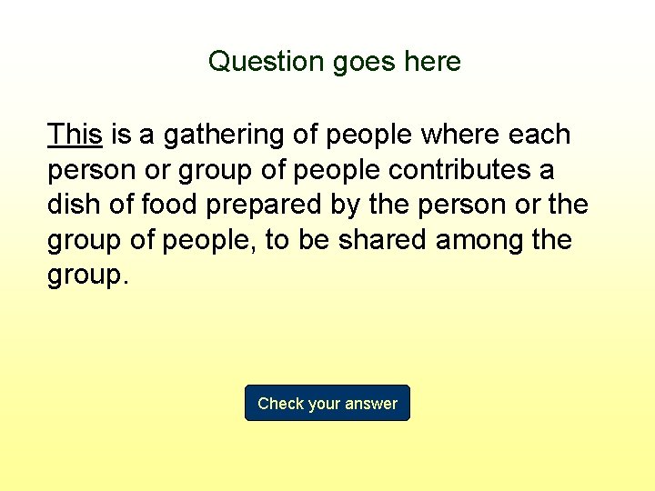 Question goes here This is a gathering of people where each person or group