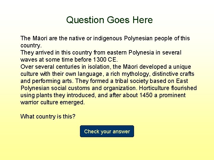 Question Goes Here The Māori are the native or indigenous Polynesian people of this
