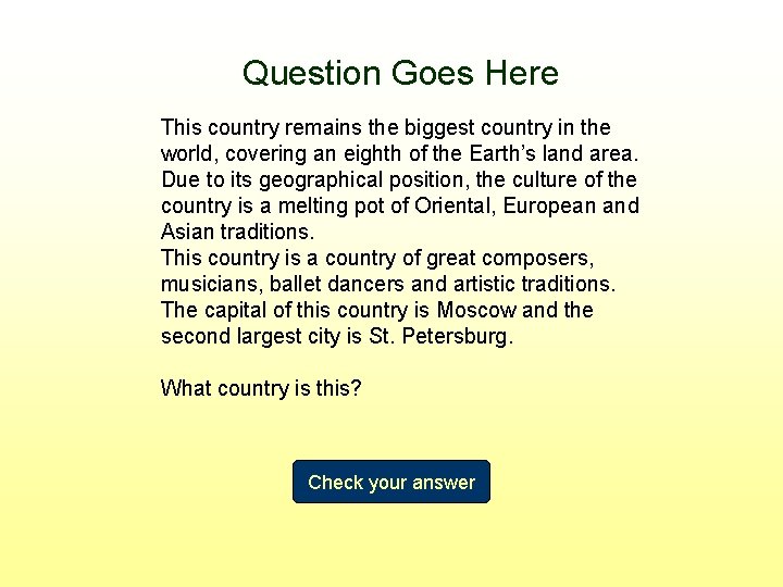 Question Goes Here This country remains the biggest country in the world, covering an