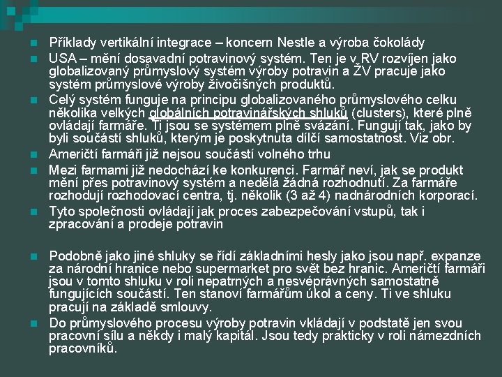 n n n n Příklady vertikální integrace – koncern Nestle a výroba čokolády USA