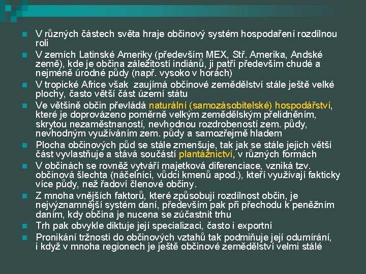 n n n n n V různých částech světa hraje občinový systém hospodaření rozdílnou