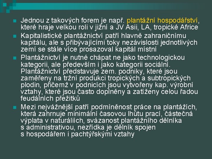 n n Jednou z takových forem je např. plantážní hospodářství, které hraje velkou roli