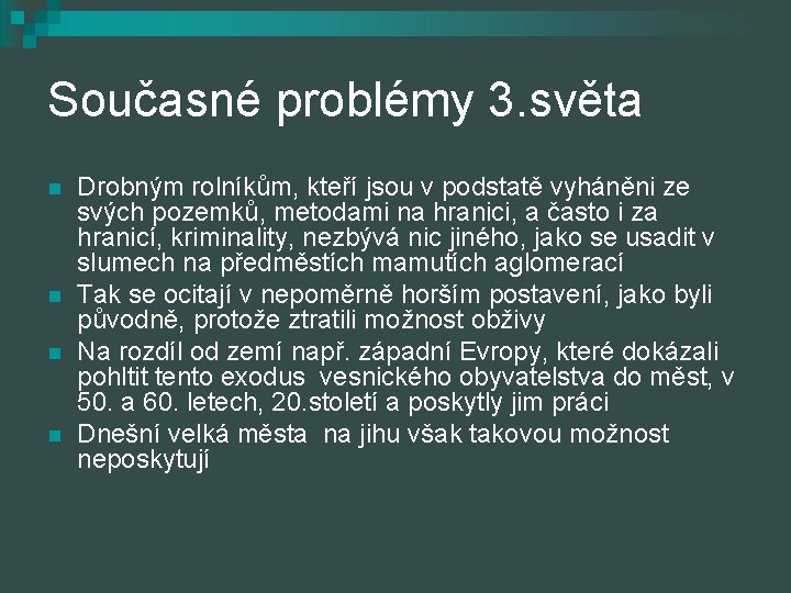 Současné problémy 3. světa n n Drobným rolníkům, kteří jsou v podstatě vyháněni ze