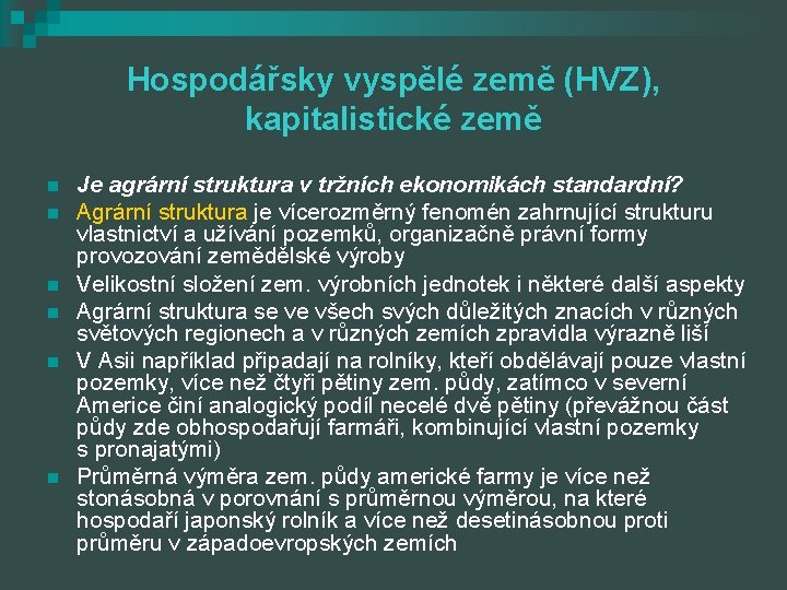 Hospodářsky vyspělé země (HVZ), kapitalistické země n n n Je agrární struktura v tržních