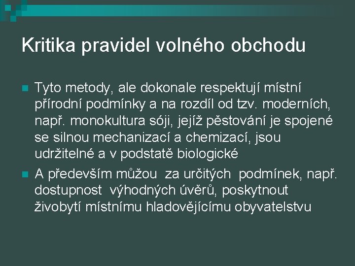 Kritika pravidel volného obchodu n n Tyto metody, ale dokonale respektují místní přírodní podmínky