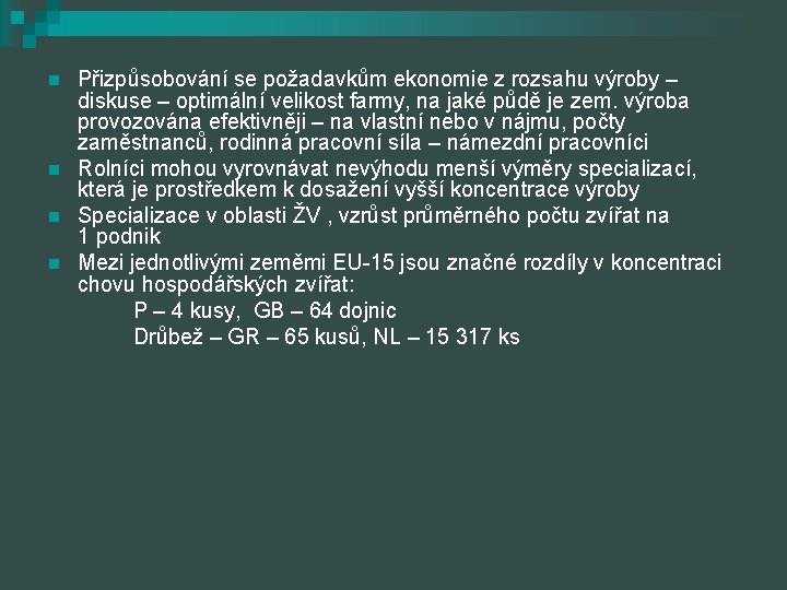 n n Přizpůsobování se požadavkům ekonomie z rozsahu výroby – diskuse – optimální velikost