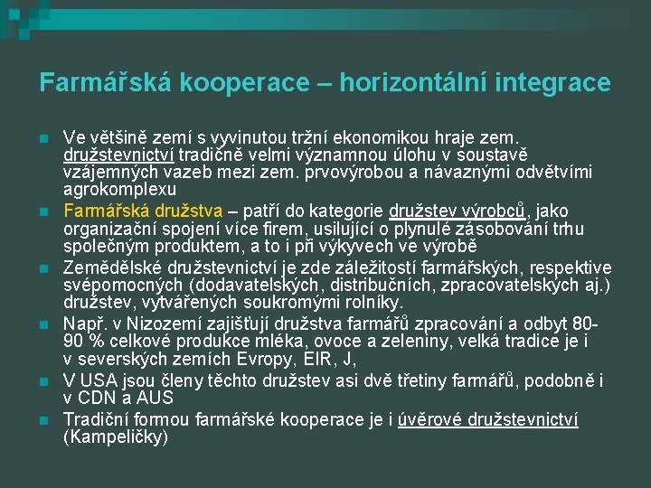 Farmářská kooperace – horizontální integrace n n n Ve většině zemí s vyvinutou tržní