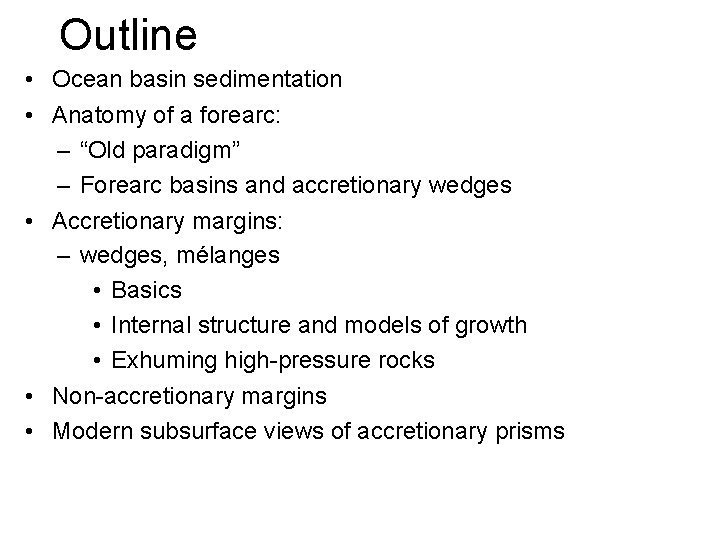 Outline • Ocean basin sedimentation • Anatomy of a forearc: – “Old paradigm” –