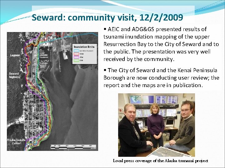 Seward: community visit, 12/2/2009 § AEIC and ADG&GS presented results of tsunami inundation mapping