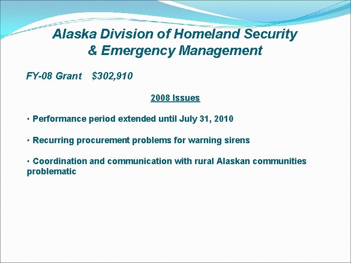 Alaska Division of Homeland Security & Emergency Management FY-08 Grant $302, 910 2008 Issues