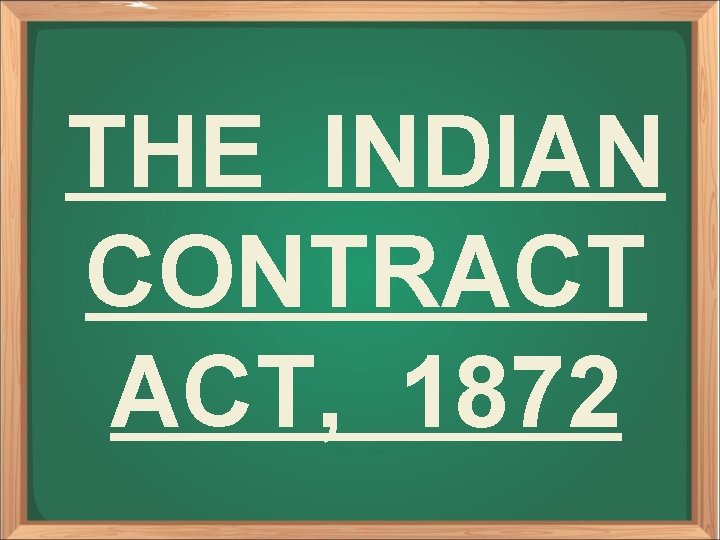 THE INDIAN CONTRACT ACT, 1872 