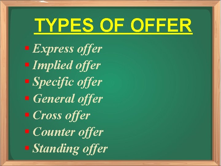 TYPES OF OFFER § Express offer § Implied offer § Specific offer § General