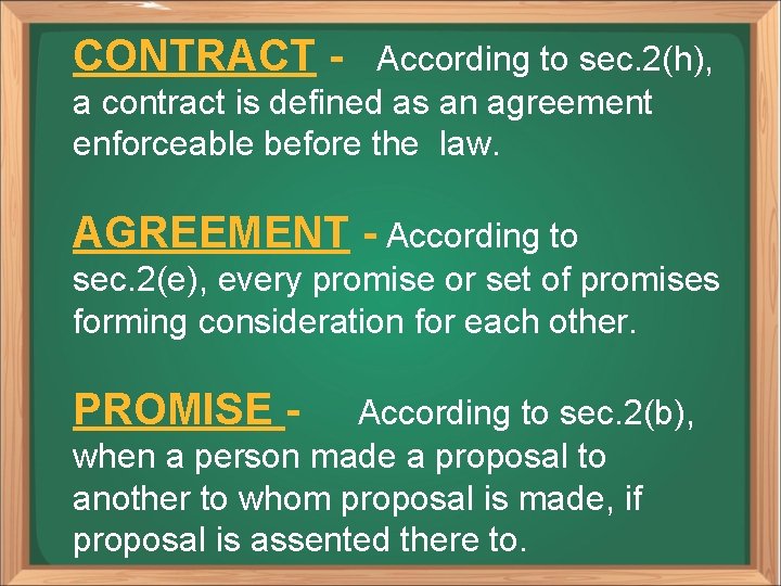 CONTRACT - According to sec. 2(h), a contract is defined as an agreement enforceable