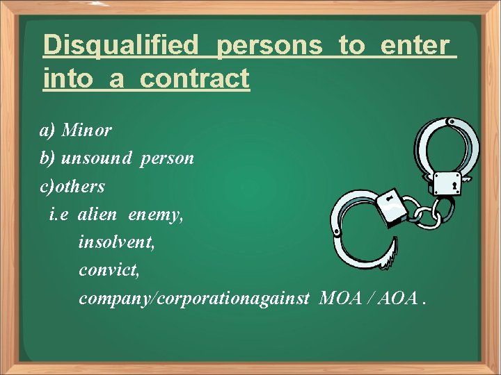 Disqualified persons to enter into a contract a) Minor b) unsound person c)others i.