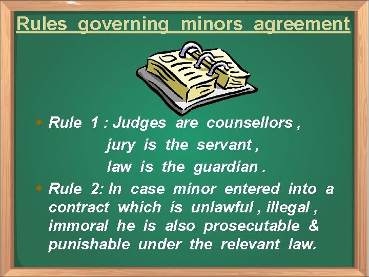 Rules governing minors agreement w Rule 1 : Judges are counsellors , jury is