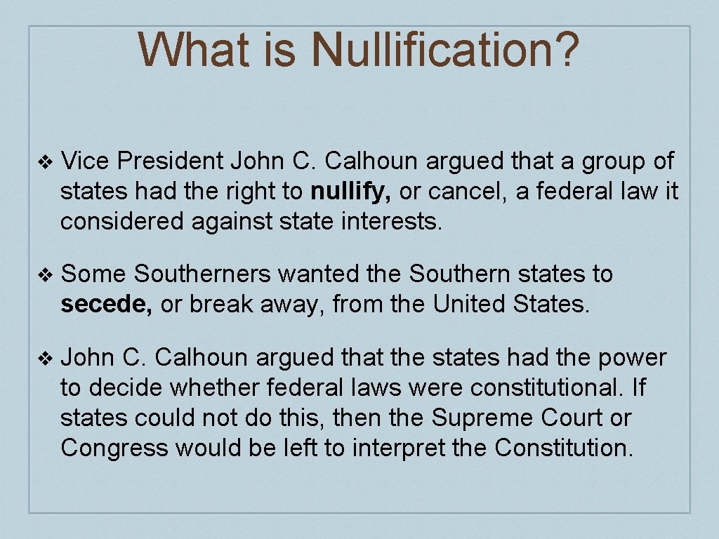 What is Nullification? ❖ Vice President John C. Calhoun argued that a group of What is Nullification? ❖ Vice President John C. Calhoun argued that a group of