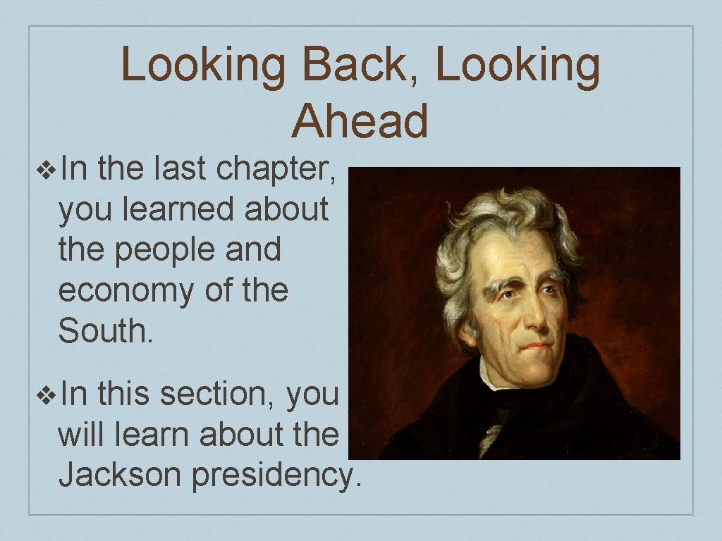 Looking Back, Looking Ahead ❖In the last chapter, you learned about the people and Looking Back, Looking Ahead ❖In the last chapter, you learned about the people and