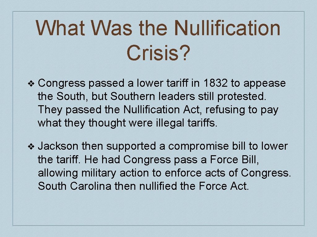 What Was the Nullification Crisis? ❖ Congress passed a lower tariff in 1832 to What Was the Nullification Crisis? ❖ Congress passed a lower tariff in 1832 to