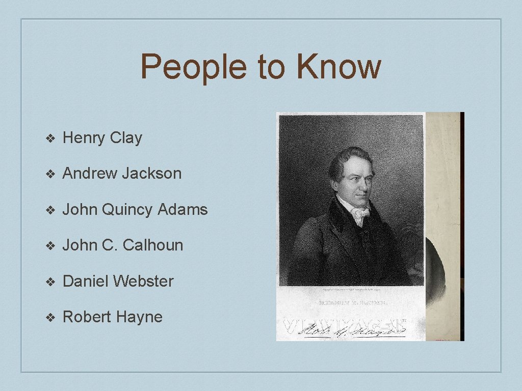 People to Know ❖ Henry Clay ❖ Andrew Jackson ❖ John Quincy Adams ❖ People to Know ❖ Henry Clay ❖ Andrew Jackson ❖ John Quincy Adams ❖