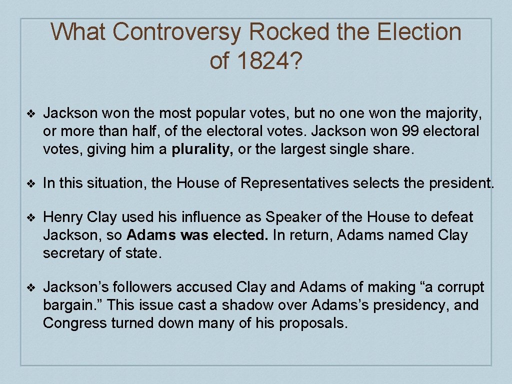 What Controversy Rocked the Election of 1824? ❖ Jackson won the most popular votes, What Controversy Rocked the Election of 1824? ❖ Jackson won the most popular votes,