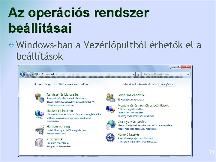 Az operációs rendszer beállításai Windows-ban a Vezérlőpultból érhetők el a beállítások 21 