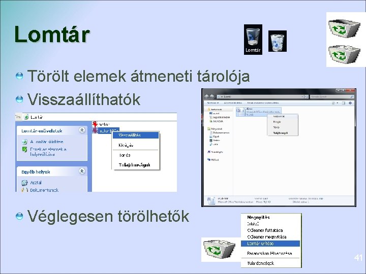 Lomtár Törölt elemek átmeneti tárolója Visszaállíthatók Véglegesen törölhetők 41 