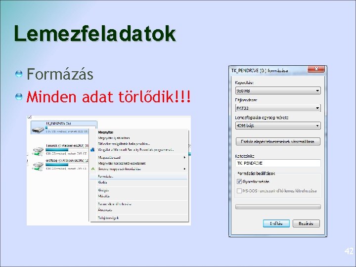 Lemezfeladatok Formázás Minden adat törlődik!!! 42 