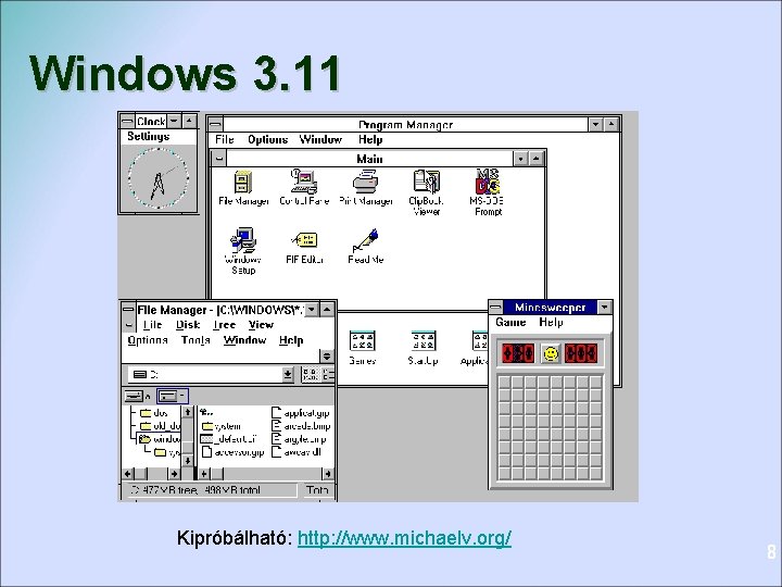 Windows 3. 11 Kipróbálható: http: //www. michaelv. org/ 8 