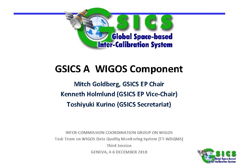 GSICS A WIGOS Component Mitch Goldberg, GSICS EP Chair Kenneth Holmlund (GSICS EP Vice-Chair)