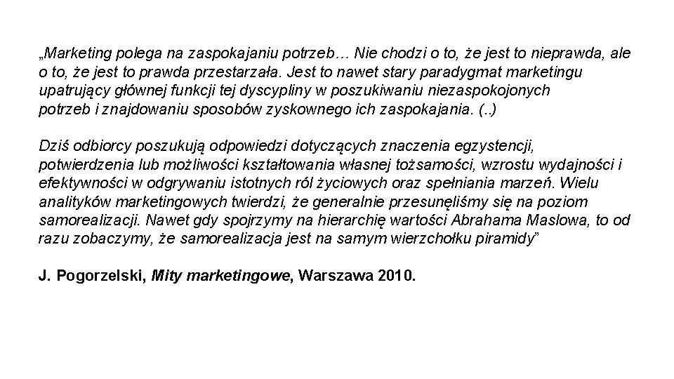 „Marketing polega na zaspokajaniu potrzeb… Nie chodzi o to, że jest to nieprawda, ale