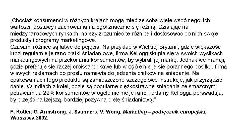 „Chociaż konsumenci w różnych krajach mogą mieć ze sobą wiele wspólnego, ich wartości, postawy