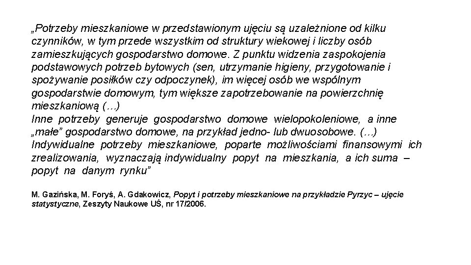 „Potrzeby mieszkaniowe w przedstawionym ujęciu są uzależnione od kilku czynników, w tym przede wszystkim