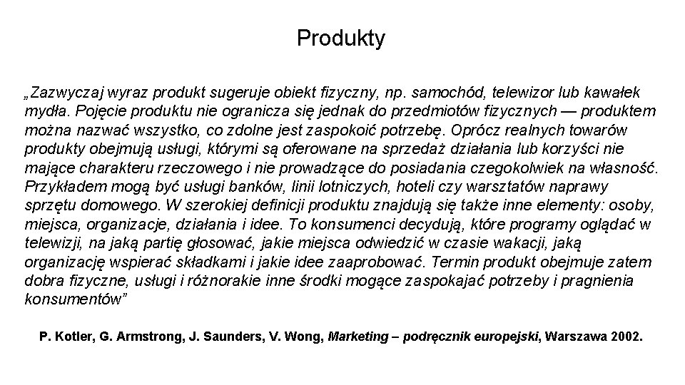 Produkty „Zazwyczaj wyraz produkt sugeruje obiekt fizyczny, np. samochód, telewizor lub kawałek mydła. Pojęcie