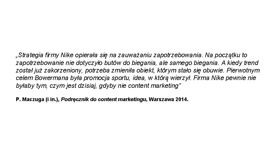 „Strategia firmy Nike opierała się na zauważaniu zapotrzebowania. Na początku to zapotrzebowanie dotyczyło butów