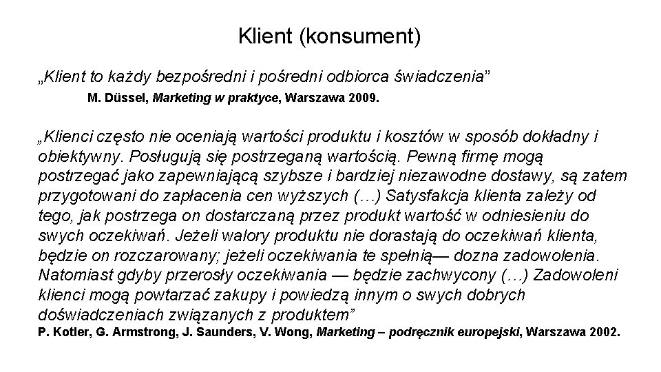 Klient (konsument) „Klient to każdy bezpośredni i pośredni odbiorca świadczenia” M. Düssel, Marketing w