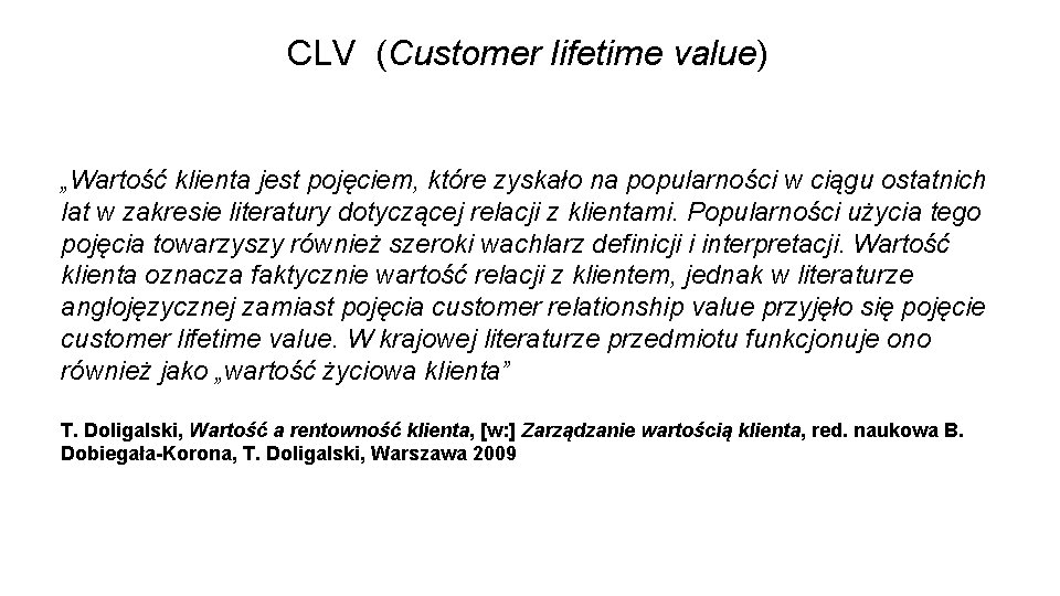 CLV (Customer lifetime value) „Wartość klienta jest pojęciem, które zyskało na popularności w ciągu