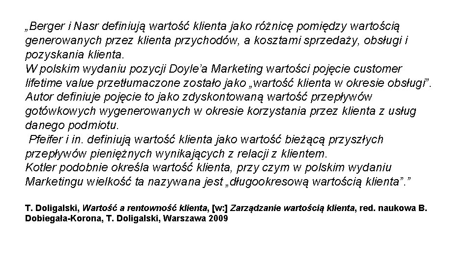 „Berger i Nasr definiują wartość klienta jako różnicę pomiędzy wartością generowanych przez klienta przychodów,