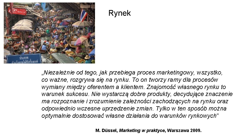 Rynek „Niezależnie od tego, jak przebiega proces marketingowy, wszystko, co ważne, rozgrywa się na