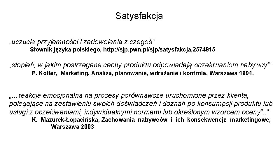 Satysfakcja „uczucie przyjemności i zadowolenia z czegoś”” Słownik języka polskiego, http: //sjp. pwn. pl/sjp/satysfakcja,