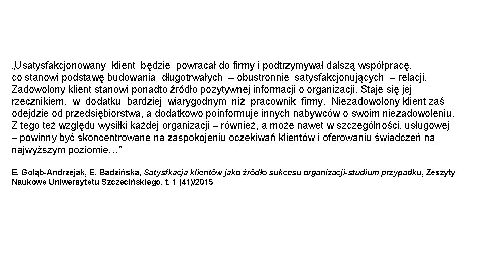 „Usatysfakcjonowany klient będzie powracał do firmy i podtrzymywał dalszą współpracę, co stanowi podstawę budowania